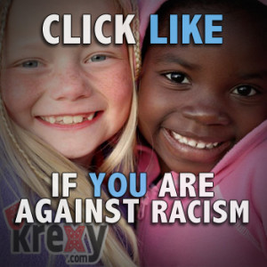 Click like if you are against racism.