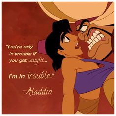 Disney Aladdin quote made for my website Trouble Caught uh-oh www ...