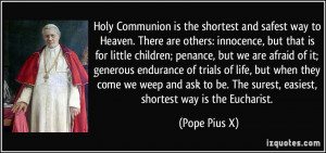 Holy Communion is the shortest and safest way to Heaven. There are ...