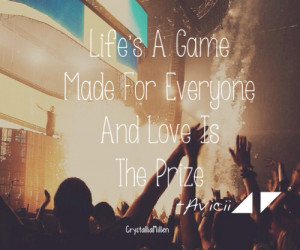 Description: Life's a game made fir everyone and love is the prize