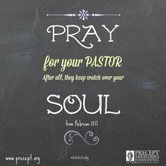 Pray for your pastor for they are accountable to God for your soul ...