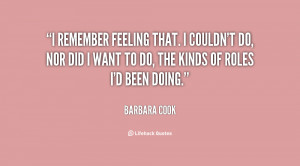 quote-Barbara-Cook-i-remember-feeling-that-i-couldnt-do-74442.png