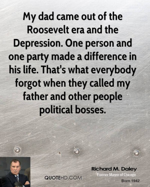 came out of the Roosevelt era and the Depression. One person and one ...