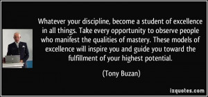 become a student of excellence in all things. Take every opportunity ...