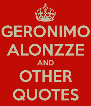 geronimos famous quotes