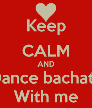 Keep Calm And Dance Bachata