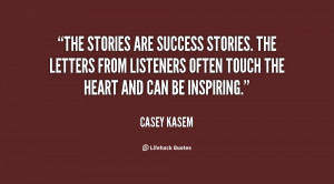 The stories are success stories. The letters from listeners often ...