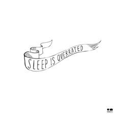SLEEP IS OVERRATED quote in black on white Art Print More