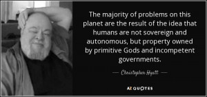 The majority of problems on this planet are the result of the idea ...