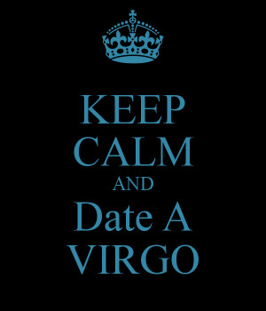 KEEP CALM AND Date A VIRGO