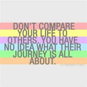 Don't compare your life to others.