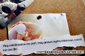 mcm tagalog quotes, tagalog quote: Ang nakakapikon na part, may ginawa ...