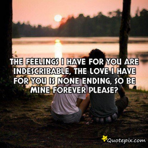 Be Mine Forever Quotes The feelings i have for you