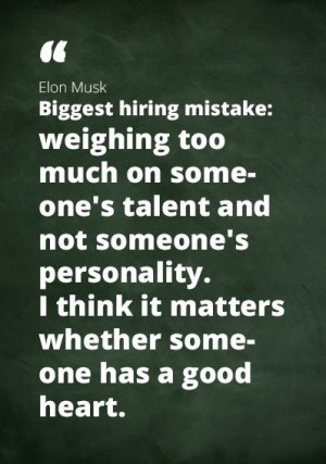 Quote Elon Musk [biggest hiring mistake]: “weighing too much on ...