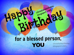 Blessed Person, You, Free christian birthday card with free quotes ...