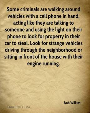 Bob Wilkins - Some criminals are walking around vehicles with a cell ...