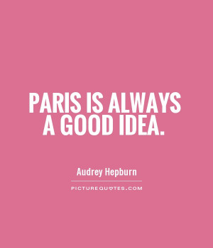 paris is always a good idea travel image quotes and sayings