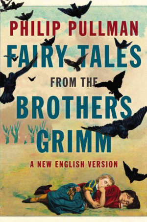 Philip Pullman Rewrites The Brothers Grimm