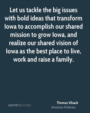 Let us tackle the big issues with bold ideas that transform Iowa to ...