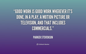 quote-Parker-Stevenson-good-work-is-good-work-wherever-its-228361.png