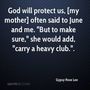 God will protect us, [my mother] often said to June and me. 
