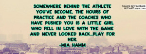 ... in love with the game and never looked back...Play for her.-Mia Hamm