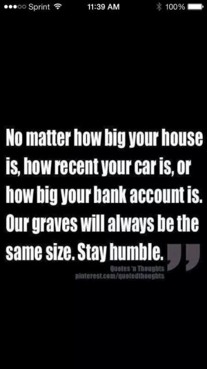 Stay humble.
