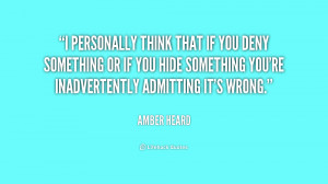 think that if you deny something or if you hide something you ...