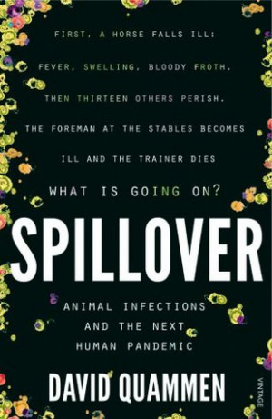 Spillover: Emerging Diseases, Animal Hosts, and the Future of Human ...
