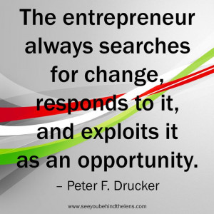 ... to it, and exploits it as an opportunity. – Peter F. Drucker #Quote