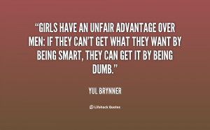 Quotes Unfair ~ Girls have an unfair advantage over men: if they can't ...