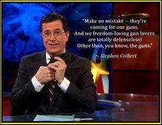 Stephen Colbert Gun Rights Quote More
