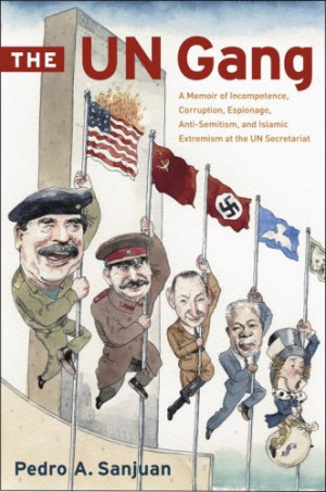 The UN Gang: A Memoir of Incompetence, Corruption, Espionage, Anti ...