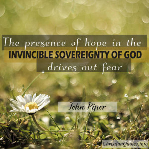 John Piper Quote – Presence of Hope