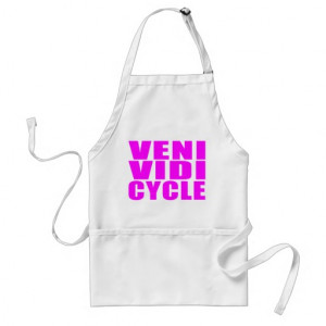 Funny Girl Cycling Quotes : Veni Vidi Cycle Aprons