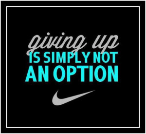 ... ‬, GIVING UP IS SIMPLY NOT AN OPTION. PERIOD. Off with his 