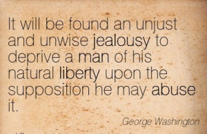 ... Liberty Upon The Supposition He May Abuse It. - George Washington