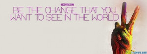 Change Facebook Covers Be the change 1 facebook cover