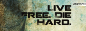 Live Free. Die Hard Profile Facebook Covers
