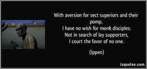 With aversion for sect superiors and their pomp, I have no wish for ...