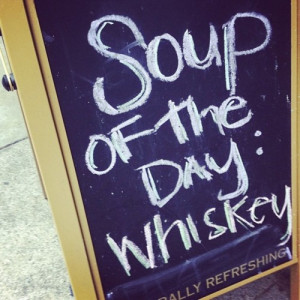 Soup of the day: Whiskey