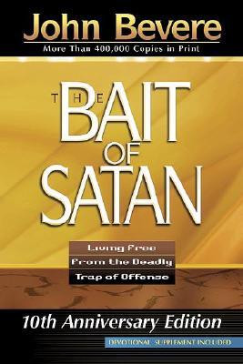 The Bait Of Satan: Living Free from the Deadly Trap of Offense