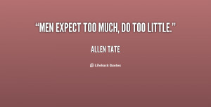 quote-Allen-Tate-men-expect-too-much-do-too-little-32955.png