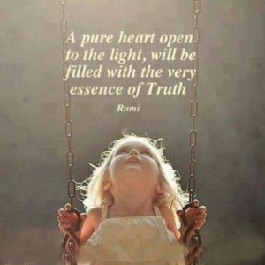 pure heart open to the light, will be filled with the very essence ...