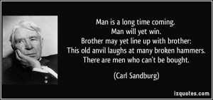 Man is a long time coming. Man will yet win. Brother may yet line up ...