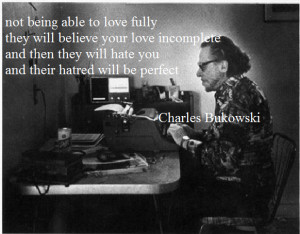 to love fully…” -Charles Bukowski motivational inspirational love ...