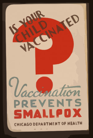 Is Your Child Vaccinated Vaccination Prevents Smallpox - Chicago ...