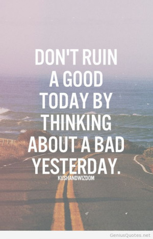 ... think about yesterday – Today motivational quotes with images