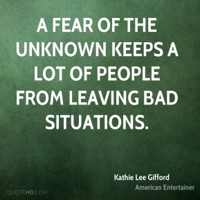 Kathie Lee Gifford - A fear of the unknown keeps a lot of people from ...