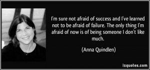 quote-i-m-sure-not-afraid-of-success-and-i-ve-learned-not-to-be-afraid ...